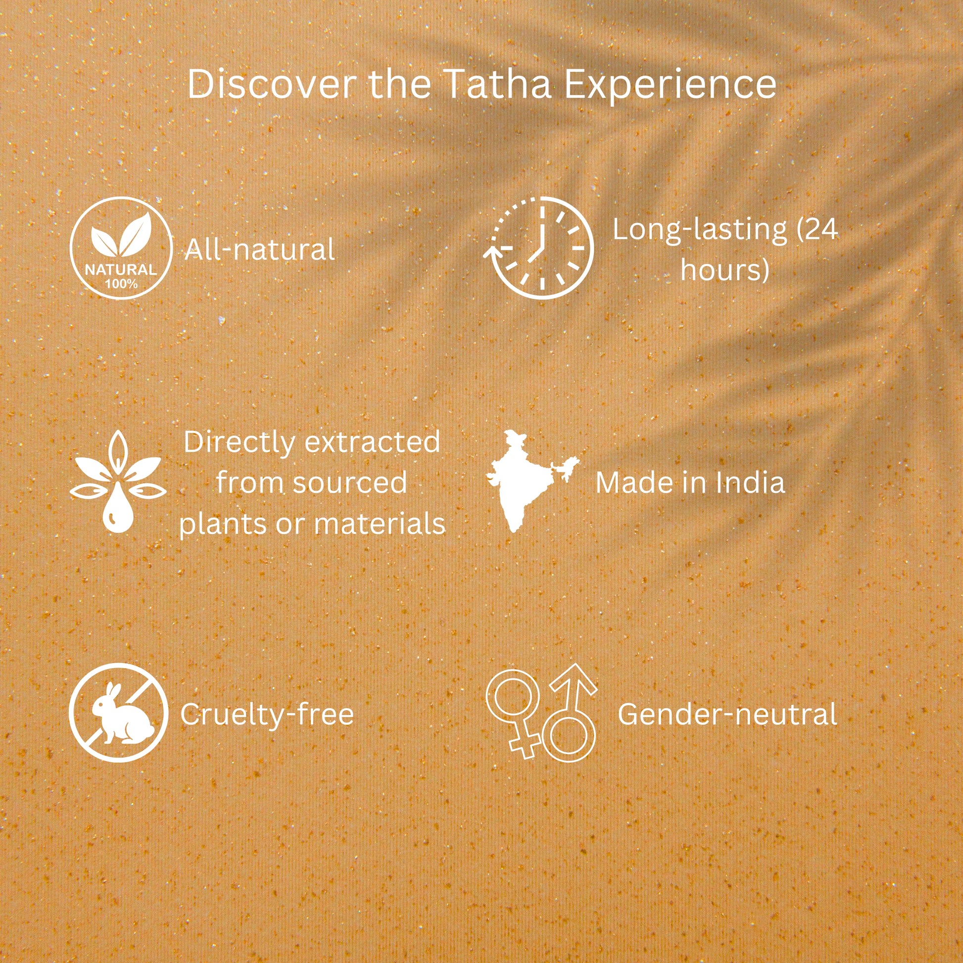 Tatha Mitti Attar – all-natural, long-lasting (24 hours), directly extracted from plant sources, cruelty-free, gender-neutral, made in India – discover the Tatha experience.