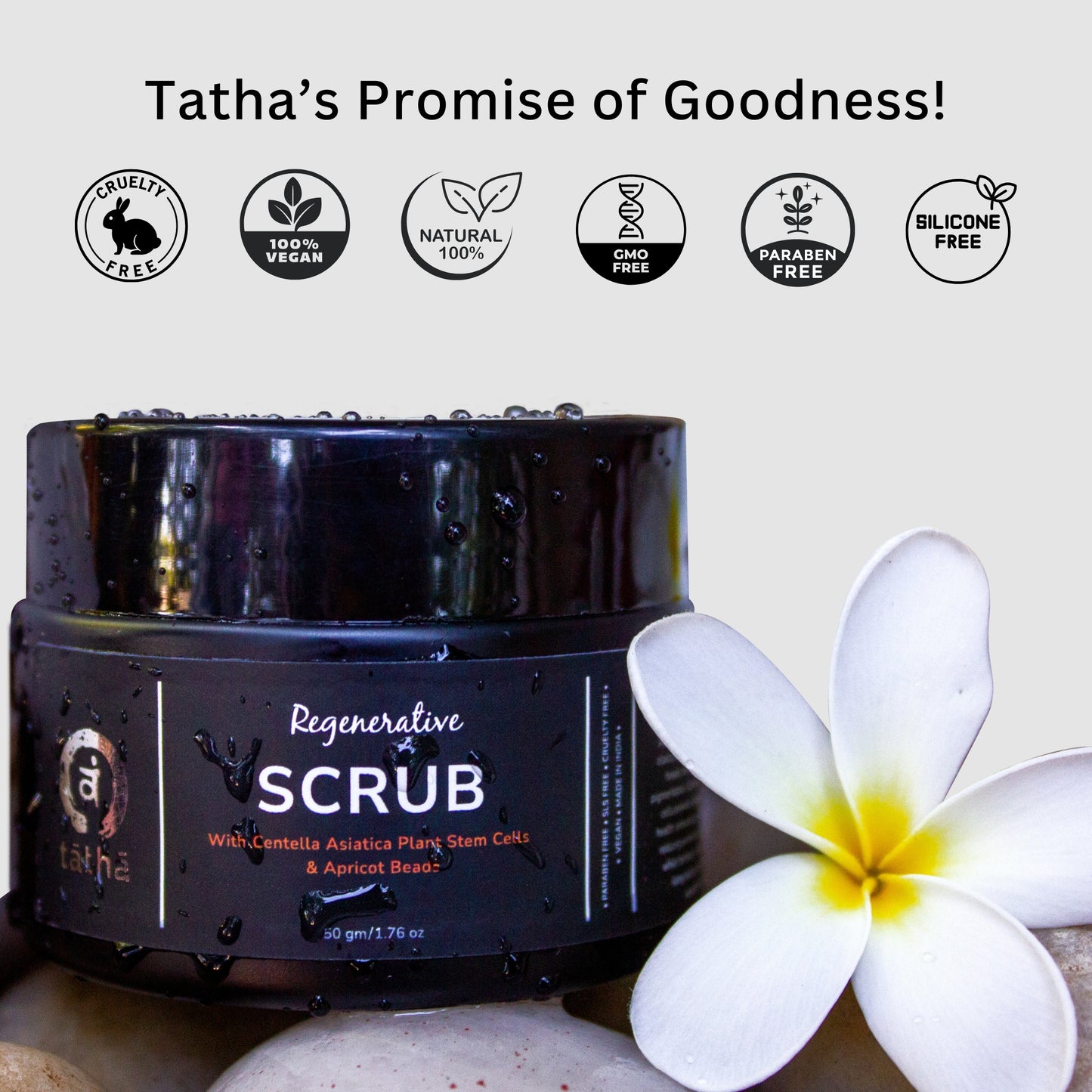 Tatha Regenerative Scrub — cruelty-free, 100% vegan, 100% natural, GMO-free, paraben-free, and silicone-free; Tatha’s promise of goodness.