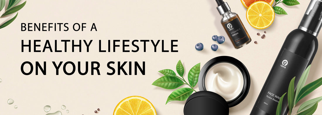 Benefits of a Healthy Lifestyle on Your Skin