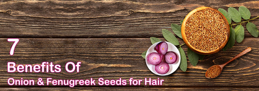 7 Benefits of Onion and Fenugreek Seeds for Hair